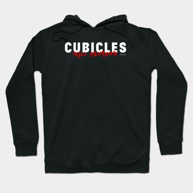 CUBICLES KILL NEURONS Hoodie by officegeekshop